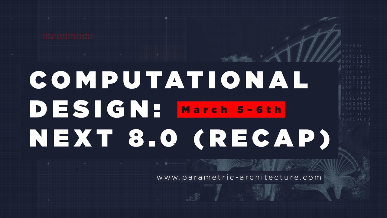 Computational Design: NEXT 8.0 (Recap)