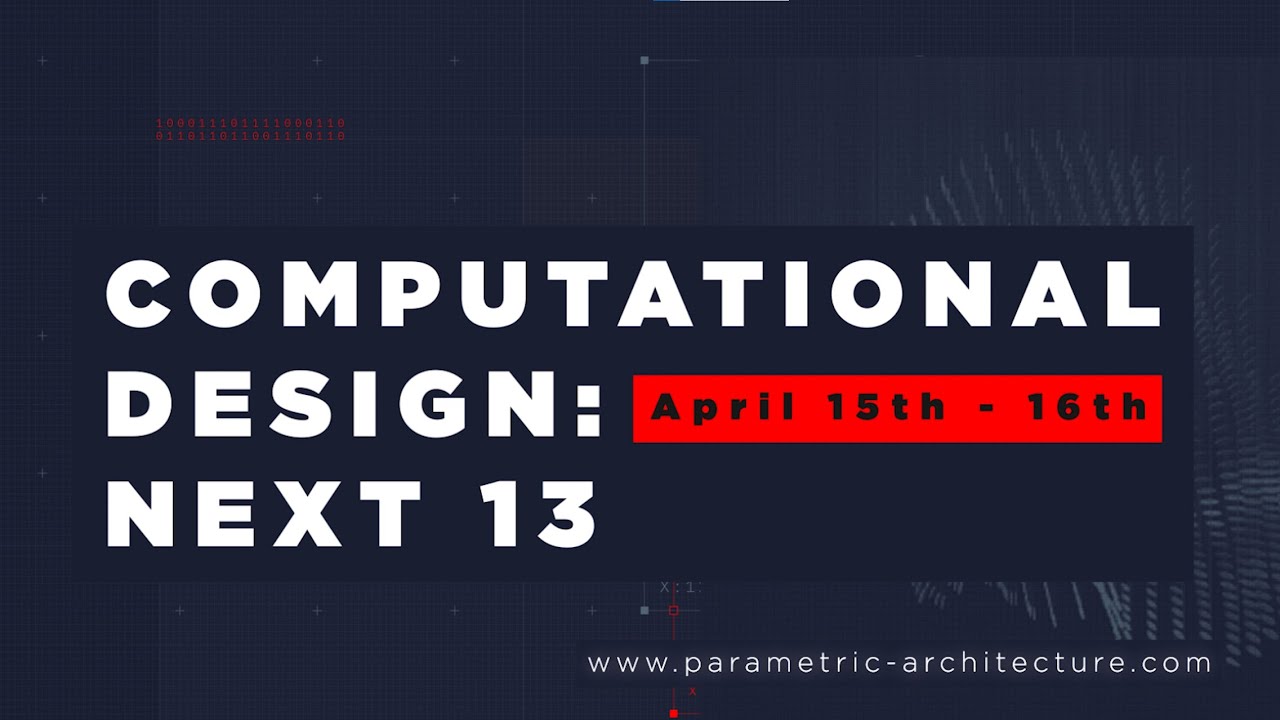 Computational Design NEXT 13 Recap - 15 & 16 Apr. 2023