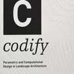 Codify: Parametric and Computational Design in Landscape Architecture