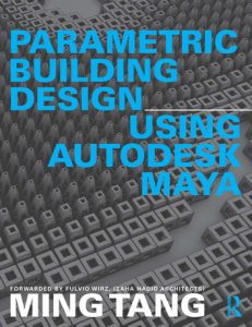 Parametric Building Design Using Autodesk Maya by Ming Tang
