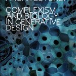 Toward a Living Architecture?: Complexism and Biology in Generative Design