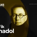 PA Talks 07 - Refik Anadol