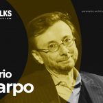 PA Talks 19 – Mario Carpo and Gilles Retsin