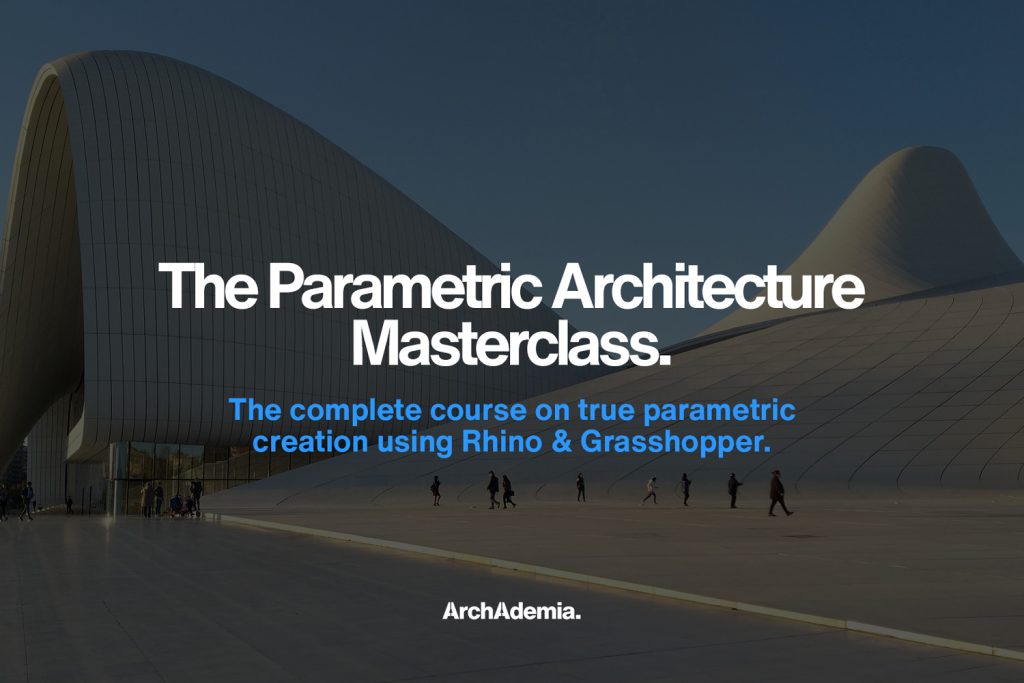 ArchAdemia - Parametric Architecture Masterclass