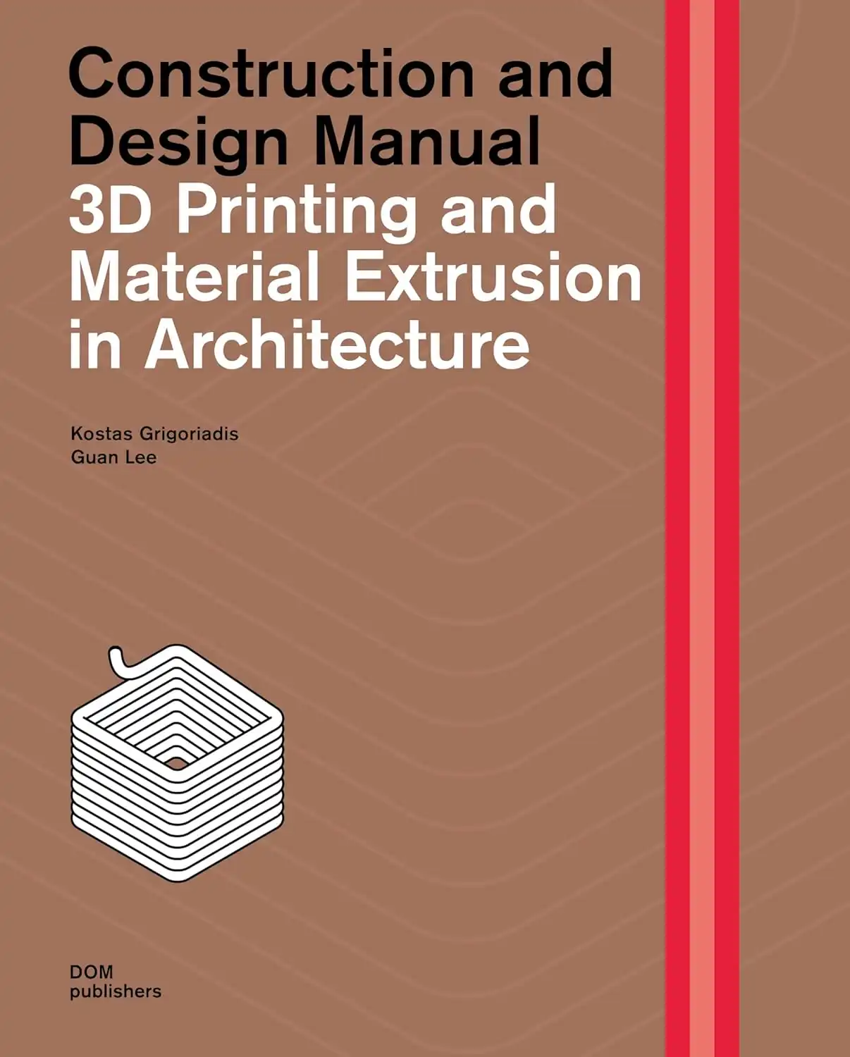 25 Books For Creators to Read in 2025 14 3D Printing and Material Extrusion in Architecture: Construction and Design Manual