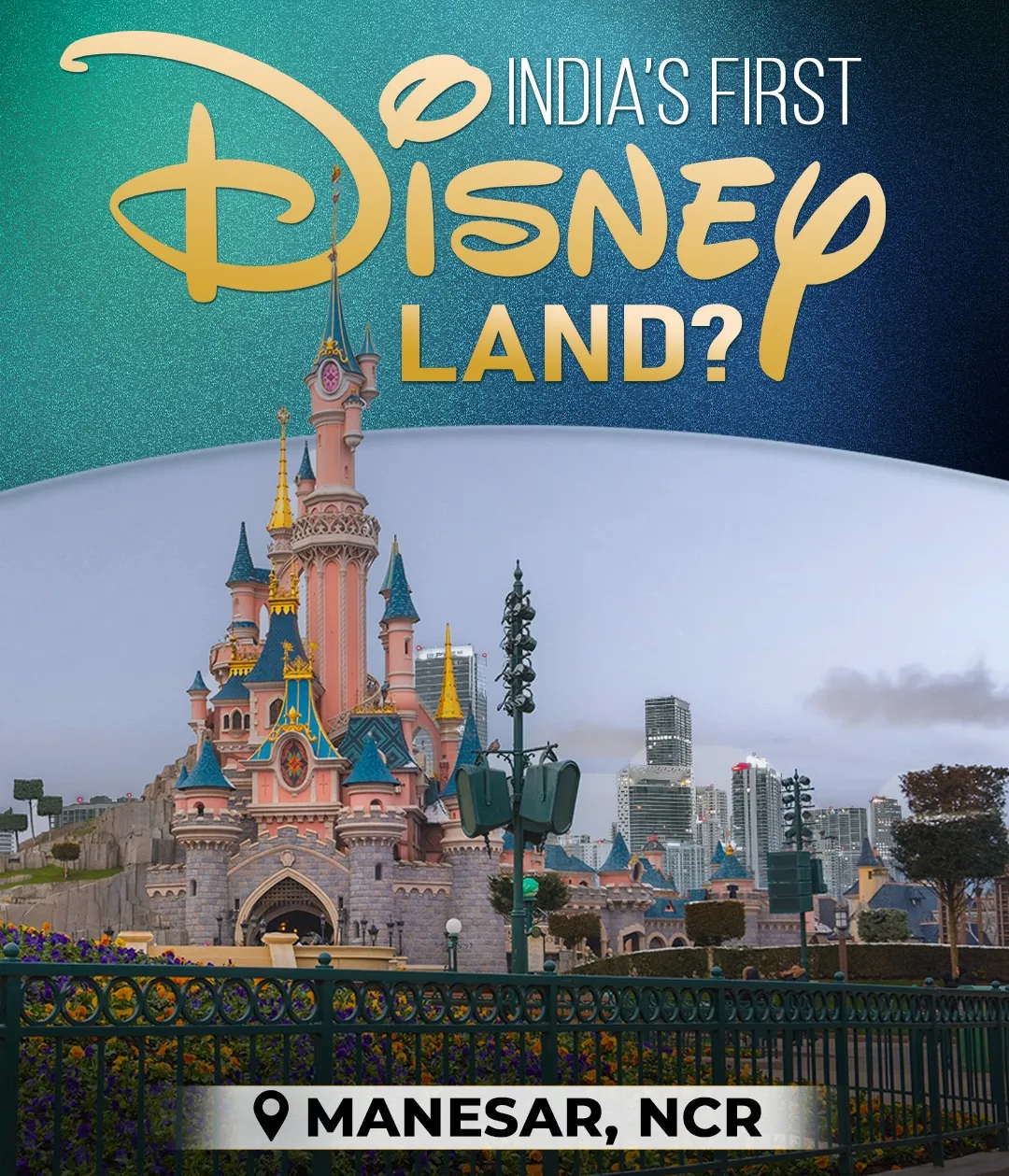 India’s First Disneyland-Style Theme Park Set for Manesar in 500-Acre Mega Project 3 India’s First Disneyland-Style Theme Park Set for Manesar in 500-Acre Mega Project