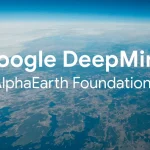 Google AI model, AlphaEarth Foundations, Google DeepMind, Google AlphaEarth