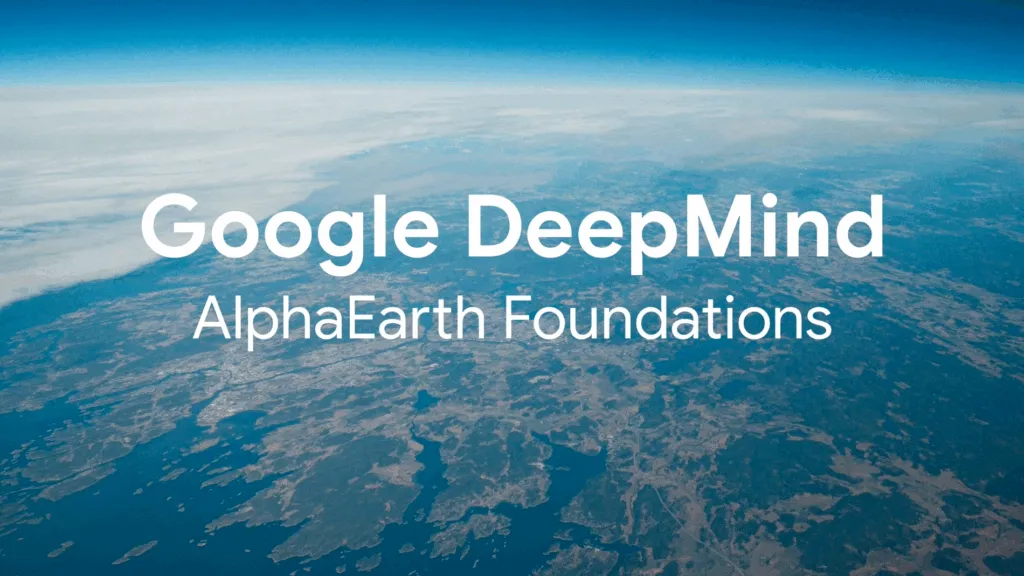 Google AI model, AlphaEarth Foundations, Google DeepMind, Google AlphaEarth