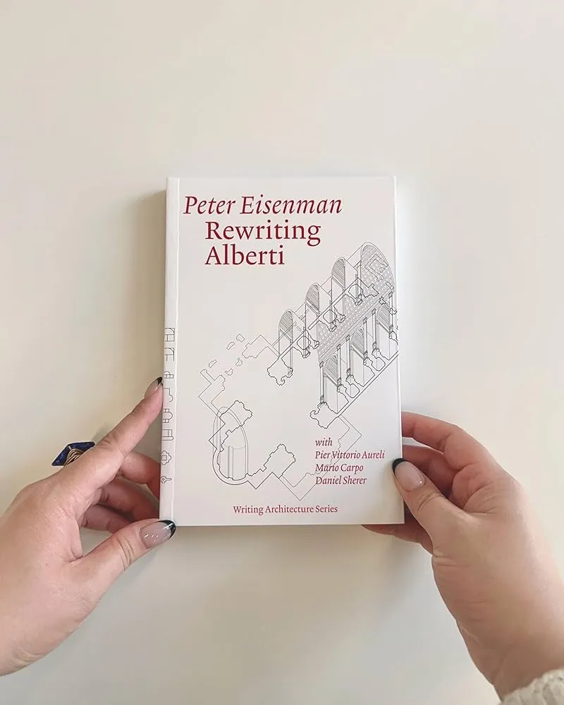 Peter Eisenman’s New Book Rewriting Alberti Reexamines the Roots of Renaissance Architecture 7 Peter Eisenman’s new book Rewriting Alberti