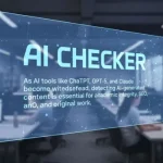 How AI Checker Tools Support Content Quality And Originality