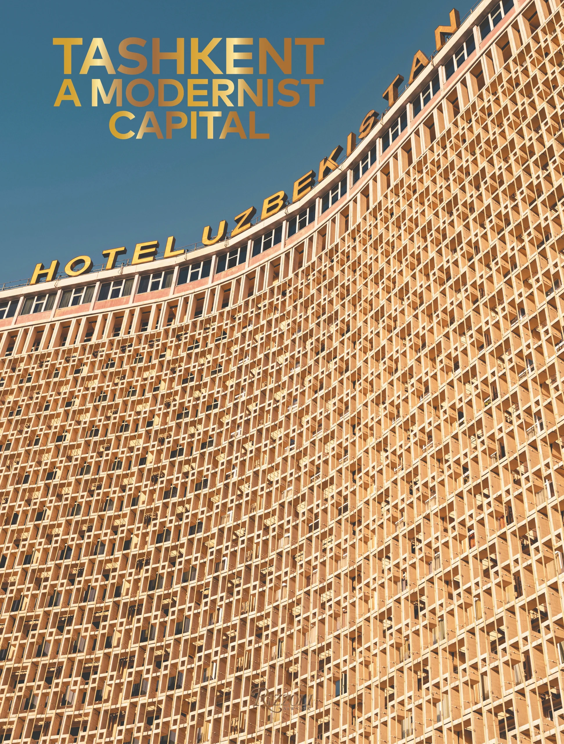Tashkent's Modernist Architecture Joins UNESCO World Heritage List 10 Tashkent A Modernist Capital Cover, Karel Balas, Beatrice Grenier, Rizzoli, 2024