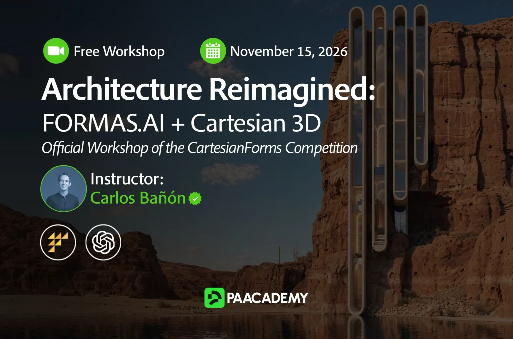 Görsel, 15 Kasım 2026 tarihinde Carlos Bañón tarafından yönetilecek ve ikonlar ile PAACADEMY logosunu içeren "Mimari Yeniden Düşünülüyor: FORMAS.AI + Cartesian 3D" başlıklı ücretsiz atölyeyi tanıtmaktadır.